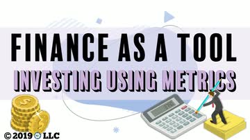 Finance as a Tool: 02. Investing Using Metrics
