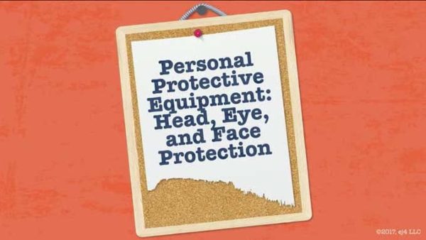 Personal Protective Equipment: 03. Head, Eye, and Face Protection