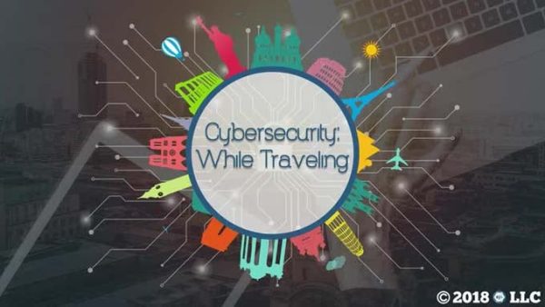 Cybersecurity: 04. Cybersecurity While Traveling