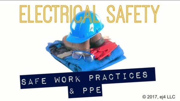 Electrical Safety: 02. Safe Work Practices and PPE