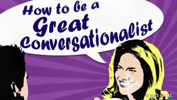 Communication: 02. How to Be a Great Conversationalist