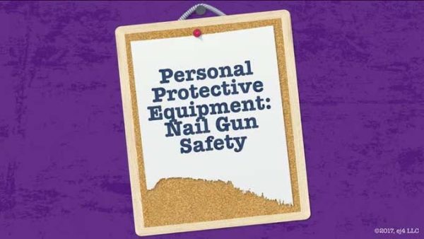 Personal Protective Equipment: 06. Nail Gun Safety