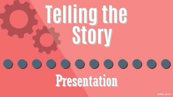 Building a Business Case: 10. Telling the Story - Presentation