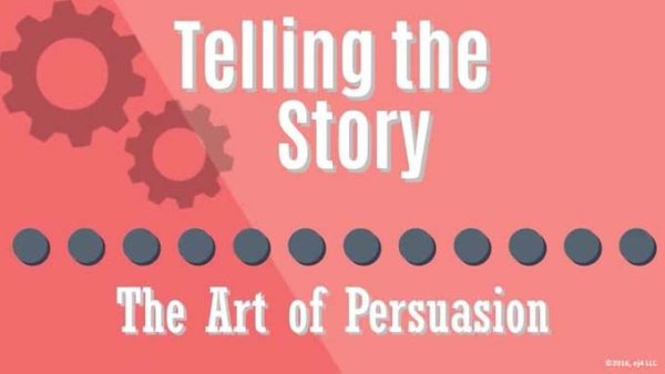 Building a Business Case: 09. Telling the Story - The Art of Persuasion