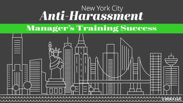 New York City Anti-Harassment: Manager's Training Success