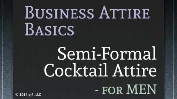 Business Attire Basics for Men: 04. Semi-Formal/Cocktail Attire