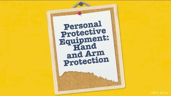 Personal Protective Equipment: 02. Hand and Arm Protection