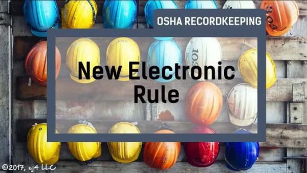 OSHA Recordkeeping: 06. New Electronic Rule