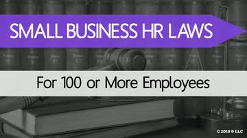 Small Business HR Laws: 05. For 100 or More Employees