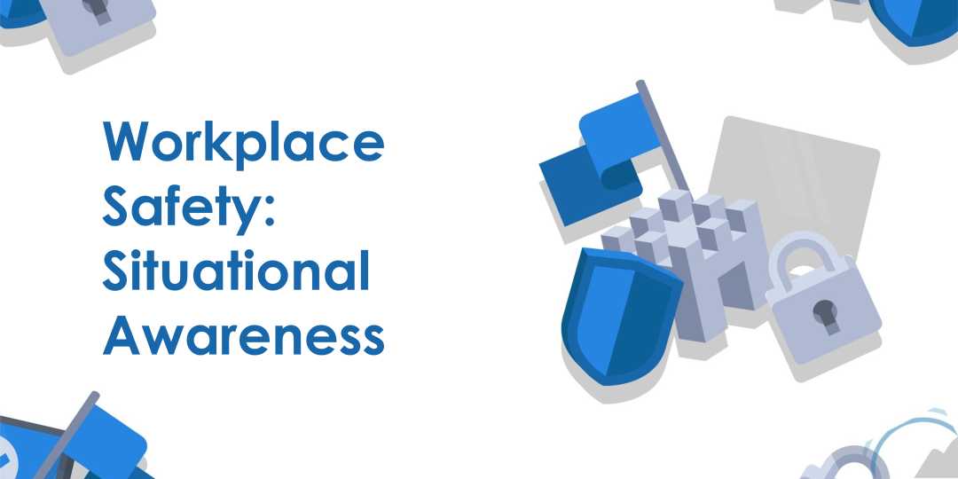 Workplace Safety: Situational Awareness