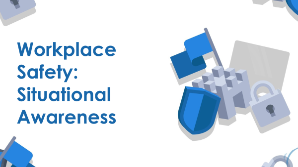 Workplace Safety: Situational Awareness