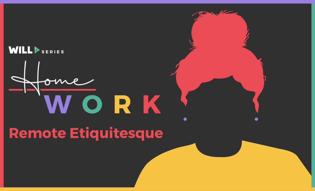 Promoting Professionalism and Etiquette with Remote Teams - HomeWork - Episode 3