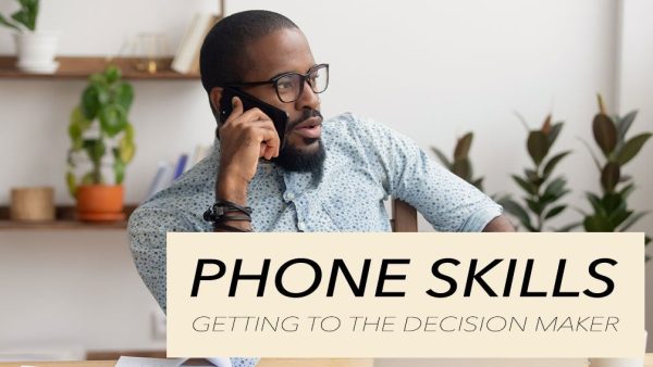 Phone Skills: Getting to the Decision Maker