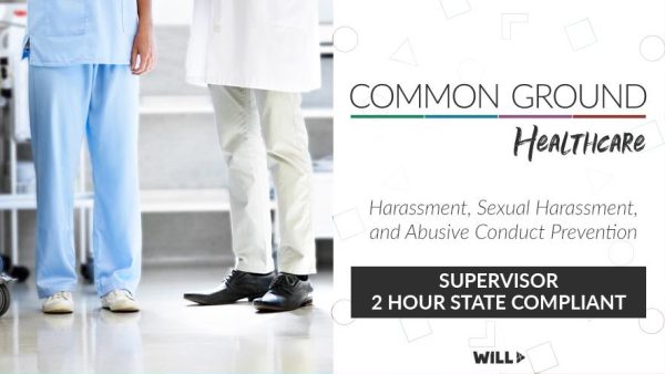 Sexual Harassment and Abusive Conduct Prevention in Healthcare Settings (Gated: For Supervisors in all US States, including CA)