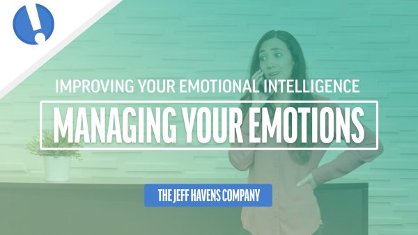 Improving Your Emotional Intelligence: Managing Your Emotions