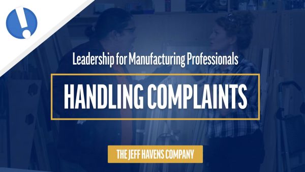 Leadership for Manufacturing Professionals: Handling Complaints