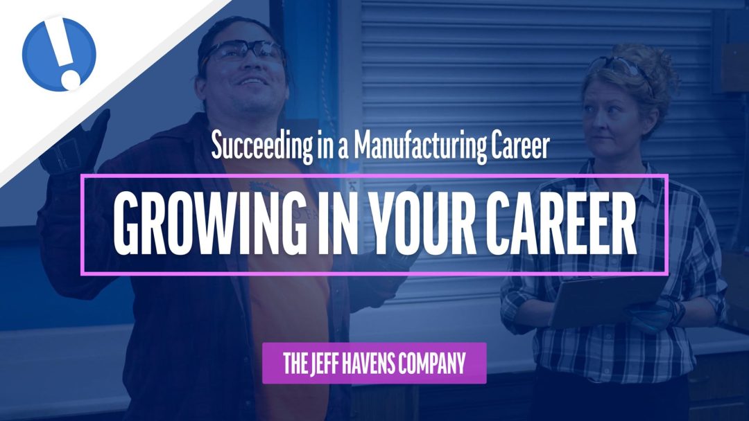 Succeeding in a Manufacturing Career: Growing in Your Career