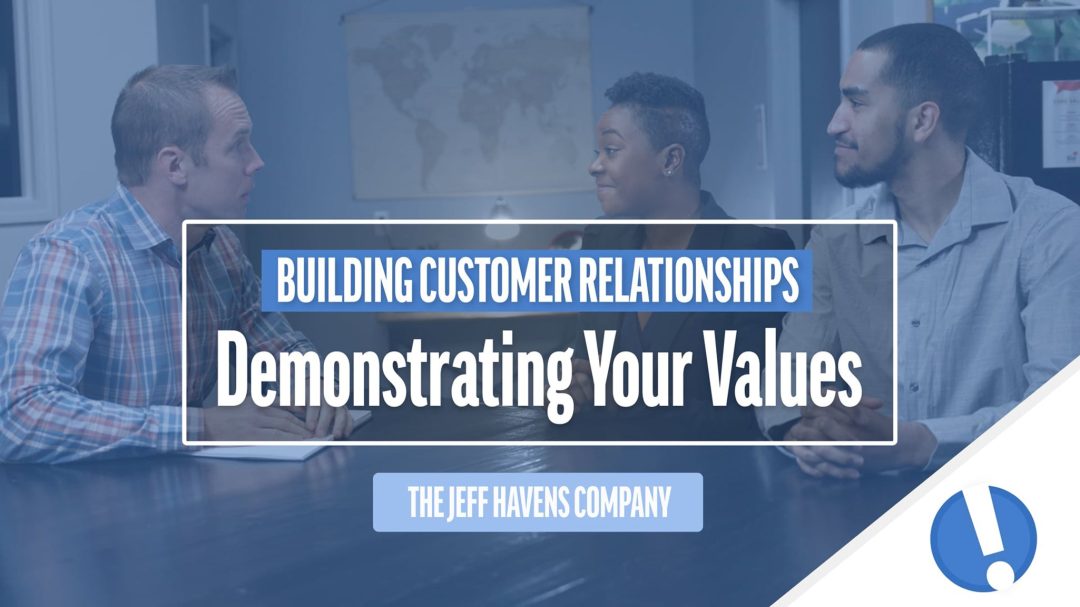 Building Customer Relationships: Demonstrating Your Values