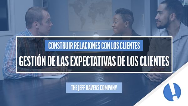 Construir Relaciones con los Clientes: Gestión de las expectativas de los clientes