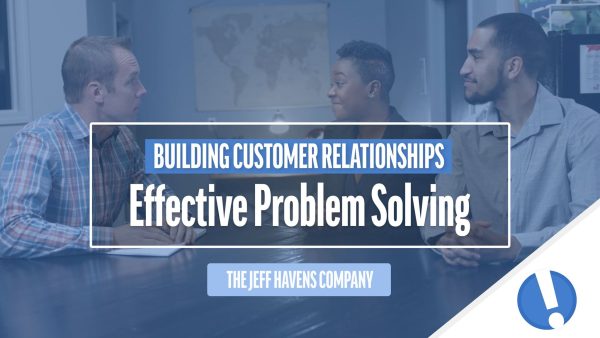 Building Customer Relationships: Effective Problem Solving