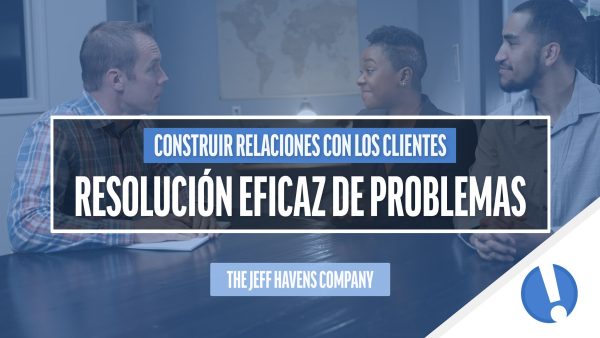 Construir Relaciones con los Clientes: Resolución eficaz de problemas