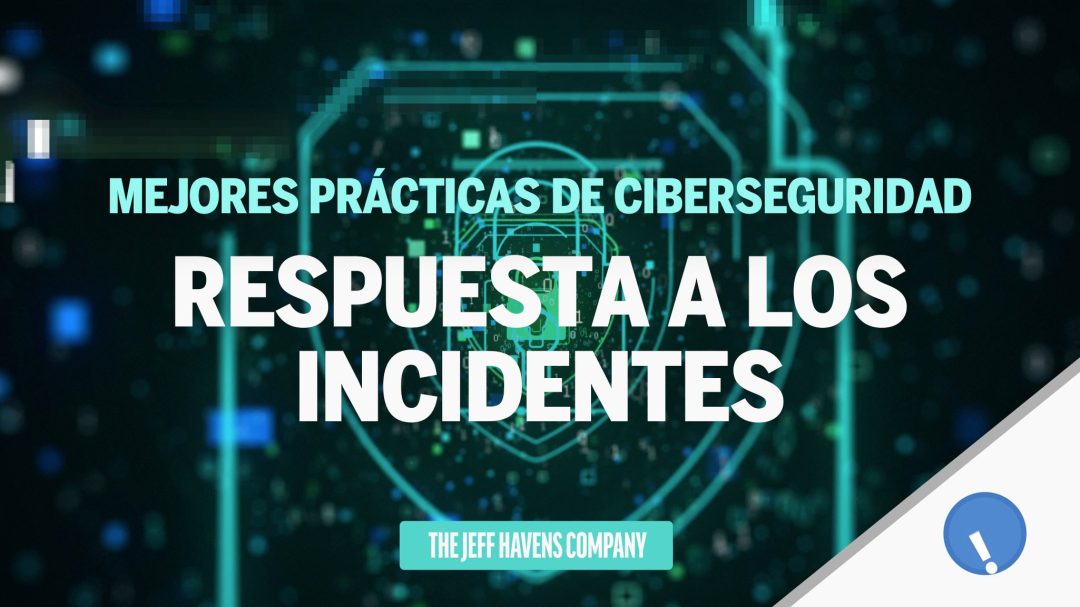 Mejores Prácticas de Ciberseguridad: Respuesta a los incidentes