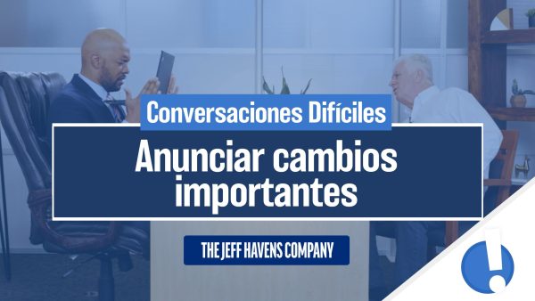 Conversaciones Difíciles: Anunciar cambios importantes