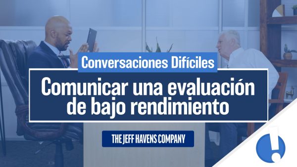 Conversaciones Difíciles: Comunicar una evaluación de bajo rendimiento