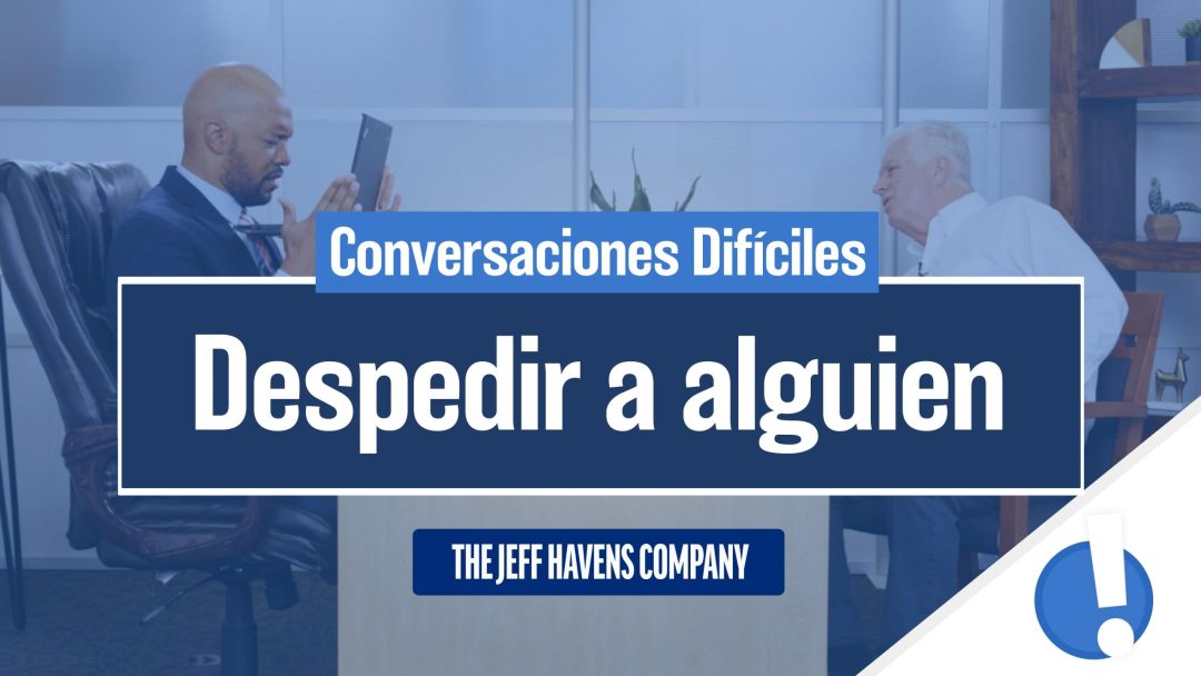 Conversaciones Difíciles: Despedir a alguien