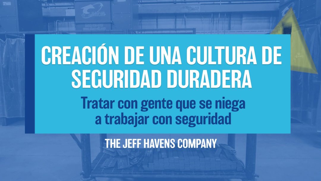 Creación de Una Cultura de Seguridad Duradera: Tratar con gente que se niega a trabajar con seguridad
