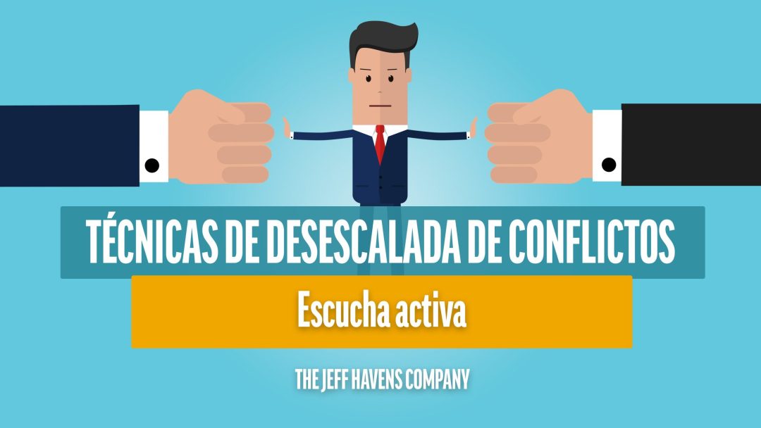 Técnicas de Desescalada de Conflictos: Escucha activa