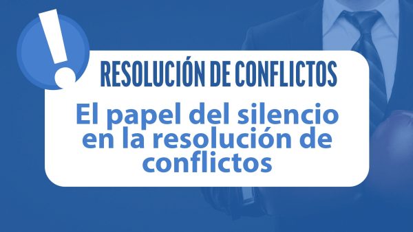 El papel del silencio en la resolución de conflictos