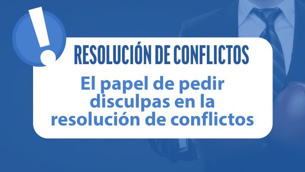 El papel de pedir disculpas en la resolución de conflictos