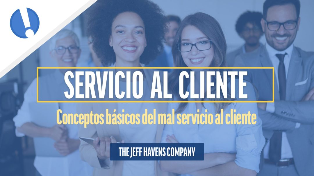 Servicio al Cliente: Conceptos básicos del mal servicio al cliente