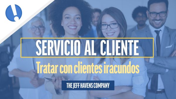 Servicio al Cliente: Tratar con clientes iracundos