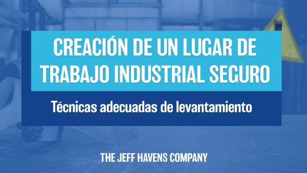 Creación de un Lugar de Trabajo Industrial Seguro: Técnicas adecuadas de levantamiento