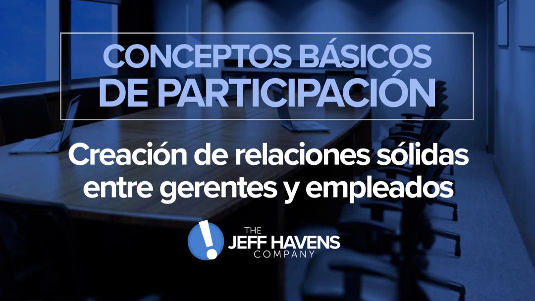 Conceptos Básicos de Participación: Creación de relaciones sólidas entre gerentes y empleados