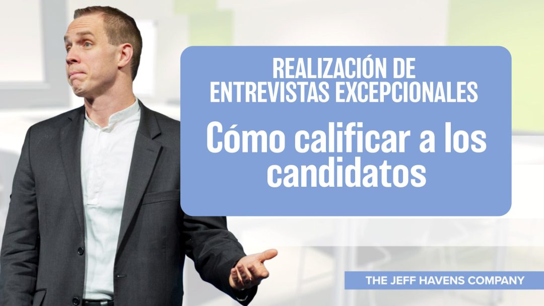 Realización de Entrevistas Excepcionales: Cómo calificar a los candidatos