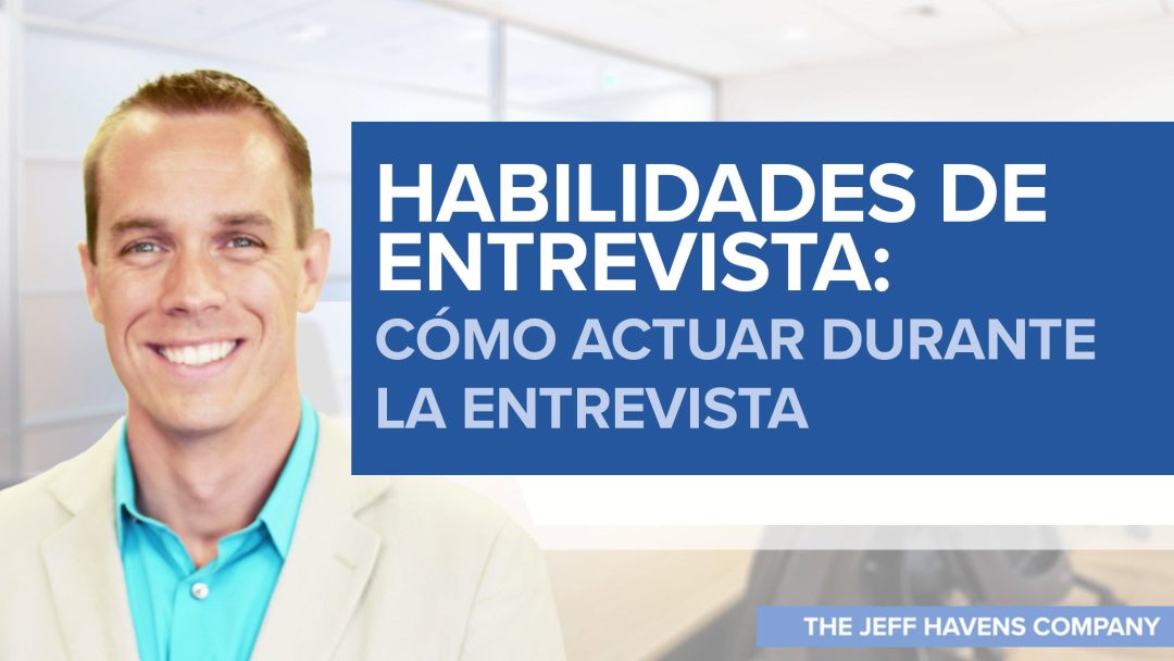 Habilidades de Entrevista: Cómo actuar durante la entrevista