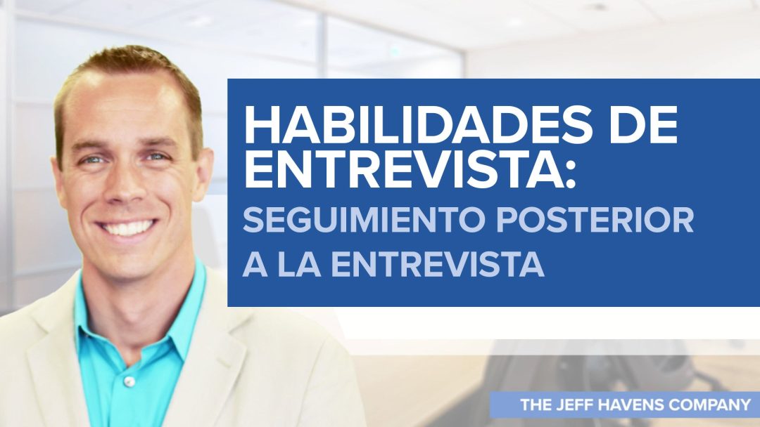 Habilidades de Entrevista: Seguimiento posterior a la entrevista