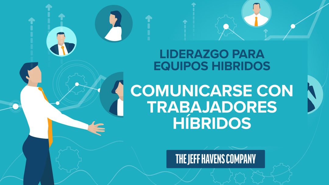 Liderazgo Para Equipos Híbridos: Comunicarse con trabajadores híbridos