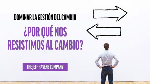 Dominar la Gestión del Cambio: ¬øPor qué nos resistimos al cambio?