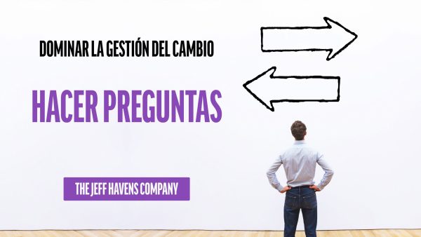 Dominar la Gestión del Cambio: Hacer preguntas