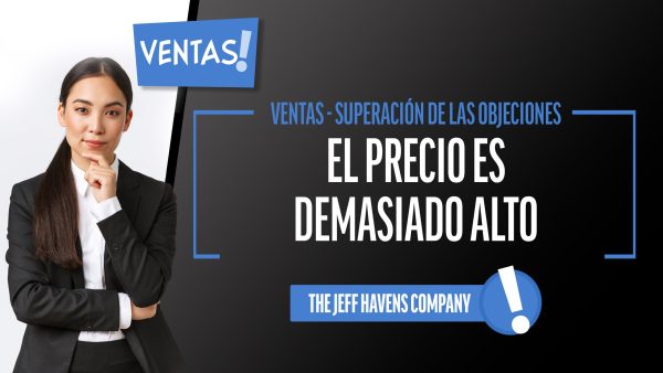 Ventas - Superación de las Objeciones: El Precio es Demasiado Alto