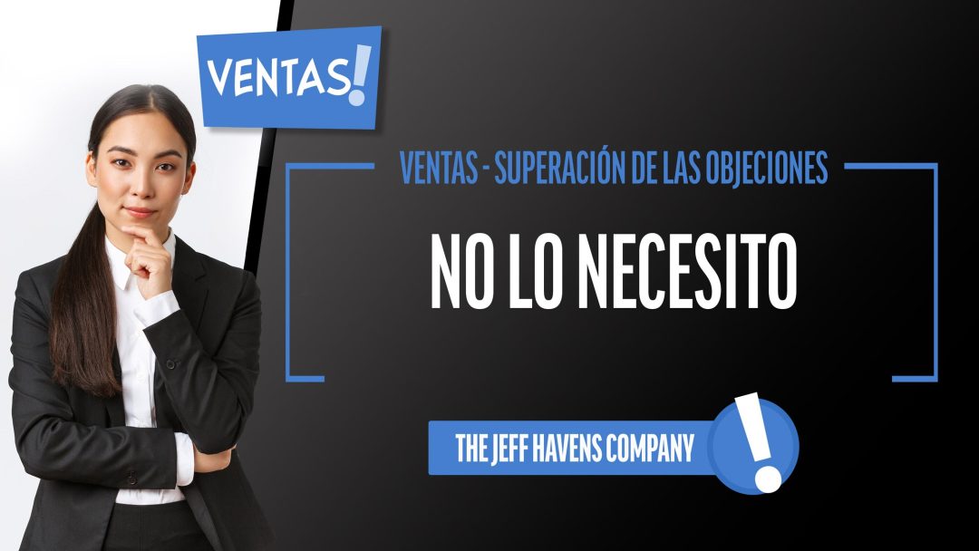 Ventas - Superación de las Objeciones: No lo necesito
