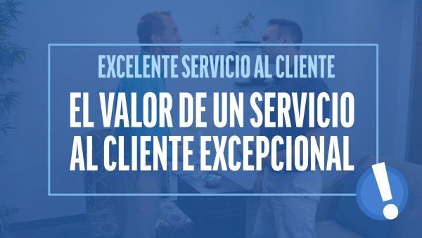 Excelente Servicio al Cliente: El valor de un servicio al cliente excepcional