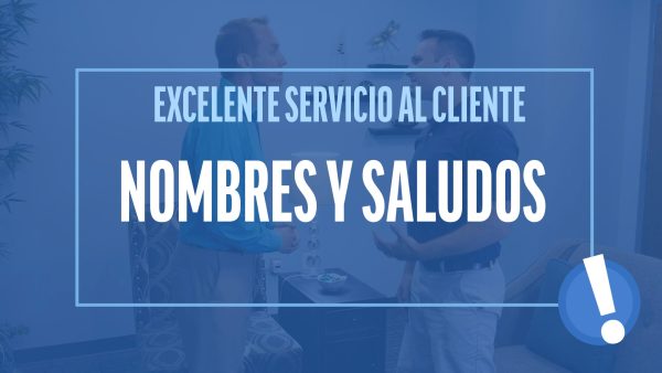 Excelente Servicio al Cliente: Nombres y saludos
