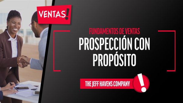 Fundamentos de Ventas: Prospección con propósito