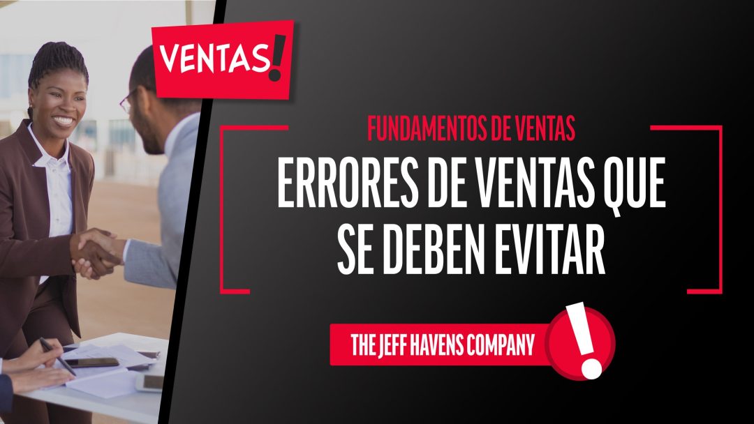 Fundamentos de Ventas: Errores de ventas que se deben evitar