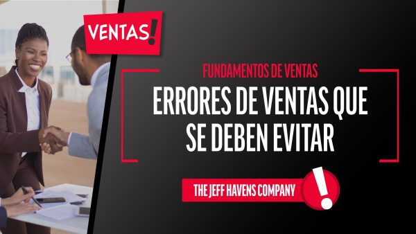Fundamentos de Ventas: Errores de ventas que se deben evitar